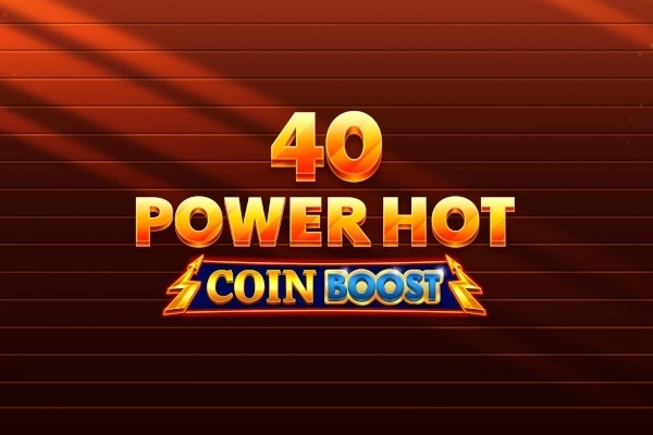 40 Power Hot Coin Boost